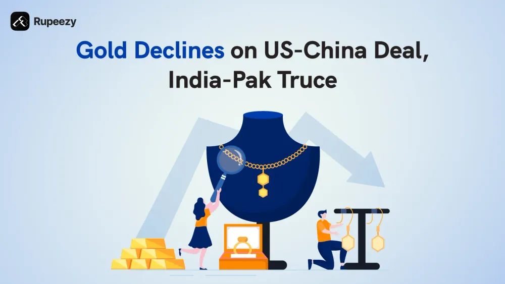 Gold Prices Fall Amid US-China Deal and India-Pak Truce | Rupeezy