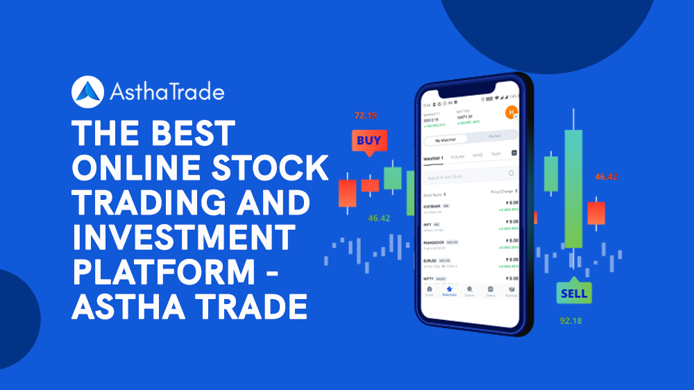 The best online stock trading and investment platform - Astha Trade